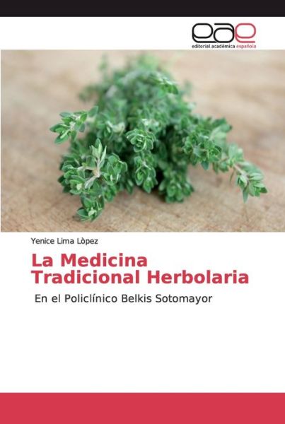 Cover for Yenice Lima Lòpez · La Medicina Tradicional Herbolaria (Paperback Bog) (2019)