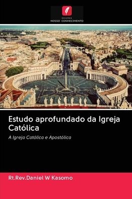 Cover for Rt Rev Daniel W Kasomo · Estudo aprofundado da Igreja Catolica (Paperback Bog) (2020)