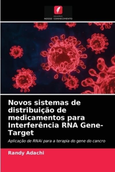 Cover for Randy Adachi · Novos sistemas de distribuicao de medicamentos para Interferencia RNA Gene-Target (Paperback Book) (2021)