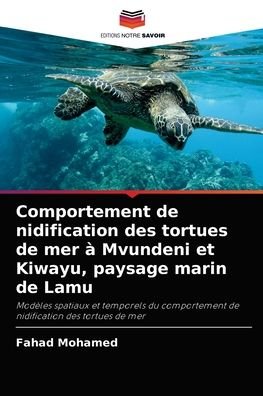 Cover for Fahad Mohamed · Comportement de nidification des tortues de mer a Mvundeni et Kiwayu, paysage marin de Lamu (Taschenbuch) (2021)