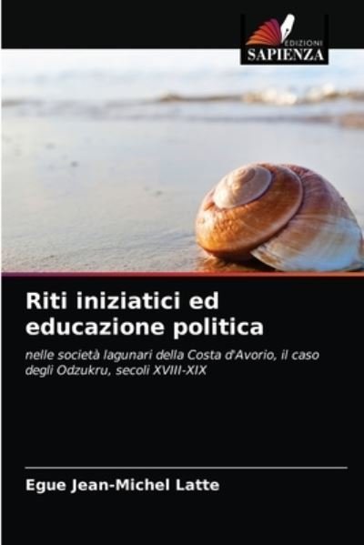 Cover for Egue Jean-Michel Latte · Riti iniziatici ed educazione politica (Paperback Book) (2021)