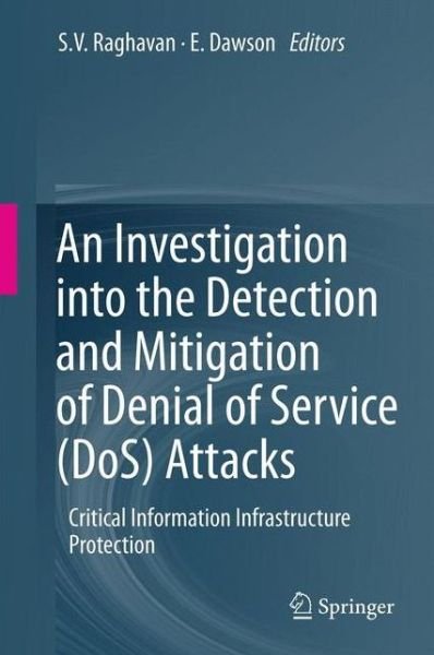 Cover for S V Raghavan · An Investigation into the Detection and Mitigation of Denial of Service (DoS) Attacks: Critical Information Infrastructure Protection (Taschenbuch) (2013)