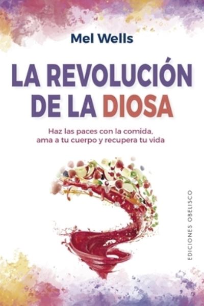 Cover for Mel Wells · La Revolucion de la Diosa (Paperback Book) (2022)