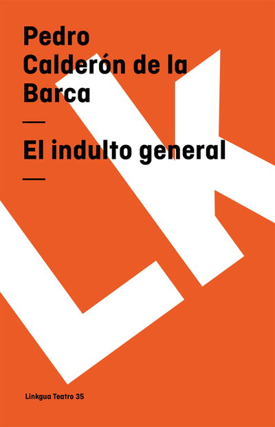 Cover for Pedro Calderón De La Barca · El Indulto General (Teatro) (Spanish Edition) (Paperback Book) [Spanish edition] (2024)