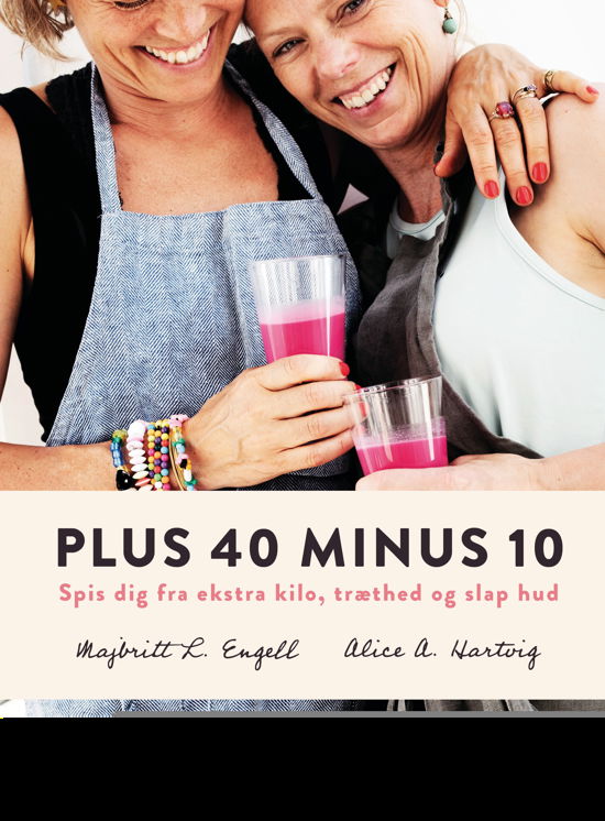 Plus 40 minus 10 - Majbritt L. Engell; Alice Apel Hartvig - Livros - Gyldendal - 9788702289138 - 27 de dezembro de 2019