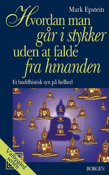 Cover for Mark Epstein · Valbygård-serien: Hvordan man går i stykker uden at falde fra hinanden (Paperback Book) [3rd edition] (2007)