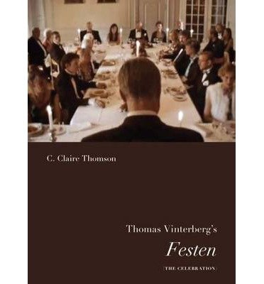 Cover for C. Claire Thomson · Nordic Film Classics: Thomas Vinterberg's Festen (The Celebration) (Sewn Spine Book) [1º edição] (2014)