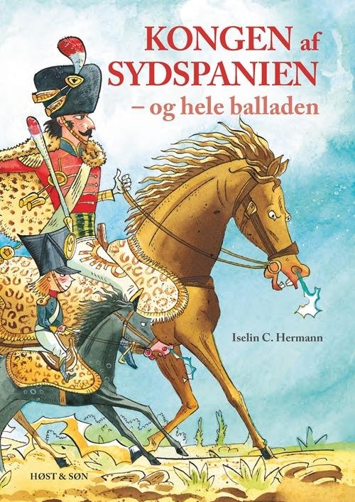 Cover for Iselin C. Hermann · Kongen af Sydspanien – og hele balladen (Inbunden Bok) [1:a utgåva] (2017)