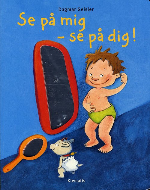 Cover for Dagmar Geisler · Se på mig - se på dig! (Cardboard Book) [1e uitgave] (2010)