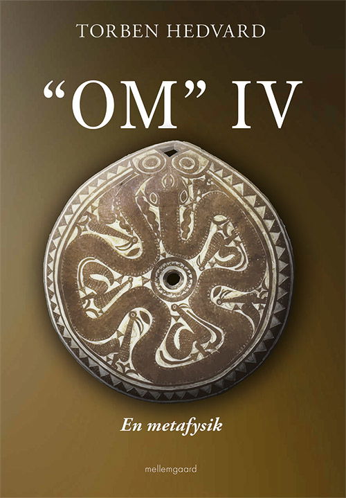 "OM" IV : en metafysik - Torben Hedvard - Books - Forlaget mellemgaard - 9788772183138 - October 14, 2019