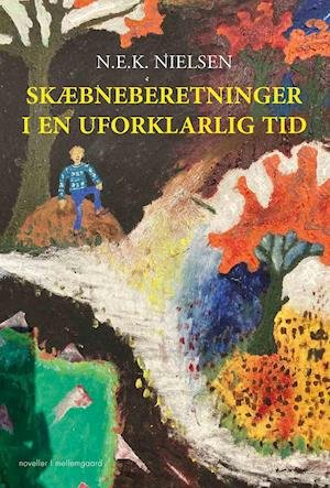 Cover for N.E.K. Nielsen · Skæbneberetninger (Sewn Spine Book) [1st edition] (2021)