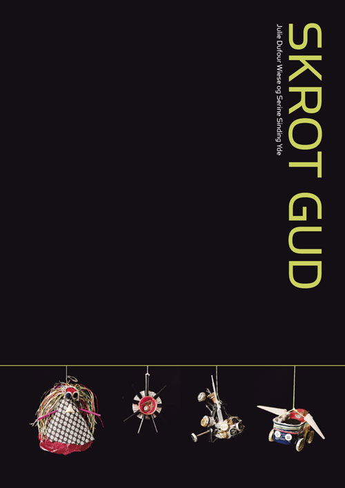 Cover for Julie Dufour Wiese og Serine Sinding Yde · Skrot gud (Bound Book) [1st edition] [Indbundet] (2011)