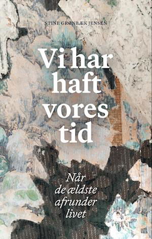 Cover for Stine Grønbæk Jensen · Vi har haft vores tid (Sewn Spine Book) [1. Painos] (2023)