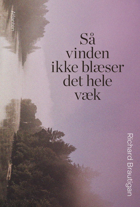 Cover for Richard Brautigan · Så vinden ikke blæser det hele væk (Sewn Spine Book) [1. wydanie] (2025)