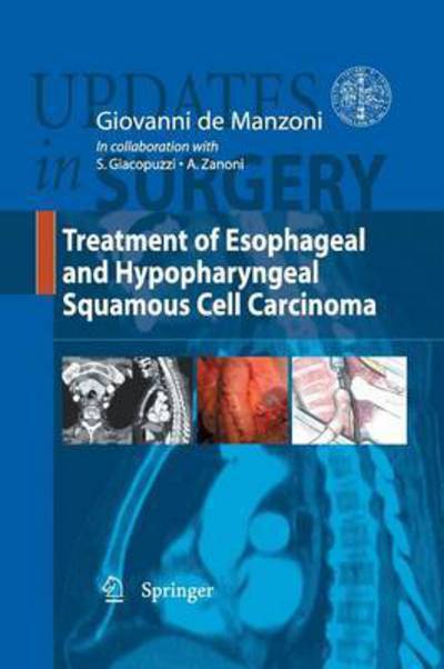 Cover for Giovanni De Manzoni · Treatment of Esophageal and Hypopharingeal Squamous Cell Carcinoma - Updates in Surgery (Taschenbuch) [2012 edition] (2014)