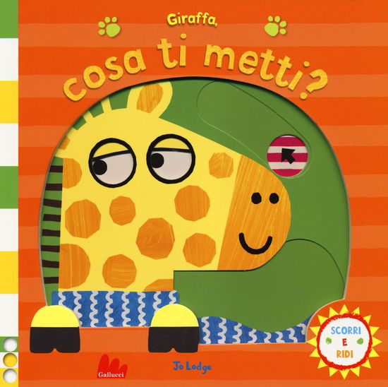 Giraffa, Cosa Ti Metti? Scorri E Ridi. Ediz. A Colori - Jo Lodge - Książki -  - 9788893484138 - 