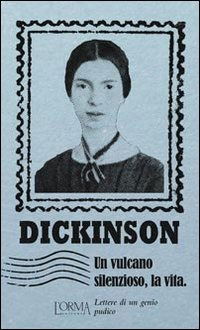 Cover for Emily Dickinson · Un Vulcano Silenzioso, La Vita. Lettere Di Un Genio Pudico (Book)