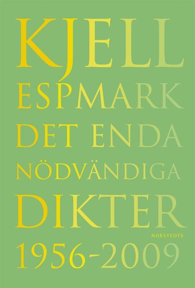 Det enda nödvändiga, Dikter 1956-2009 - Kjell Espmark - Books - Norstedts - 9789113026138 - January 21, 2010