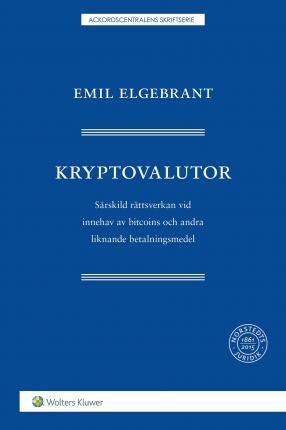 Cover for Emil Elgebrant · Ackordcentralens skriftserie: Kryptovalutor : särskild rättsverkan vid innehav av bitcoins och andra liknande betalningsmedel (Bog) (2016)