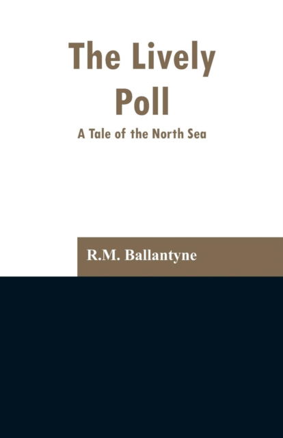 Cover for Robert Michael Ballantyne · The Lively Poll (Paperback Book) (2019)