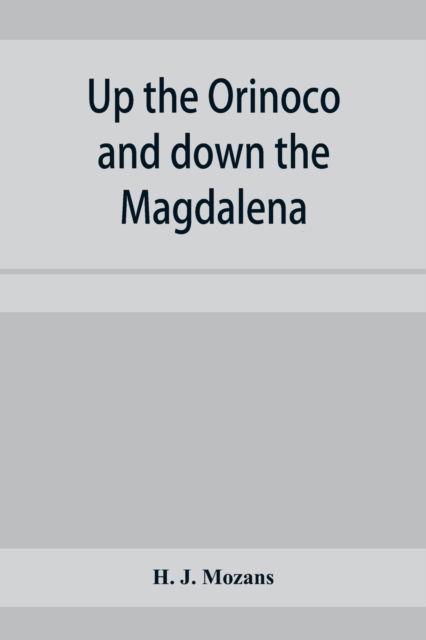 Cover for H J Mozans · Up the Orinoco and down the Magdalena (Pocketbok) (2020)