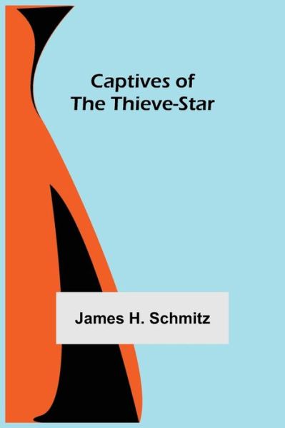 Cover for James H Schmitz · Captives of the Thieve-Star (Paperback Book) (2021)