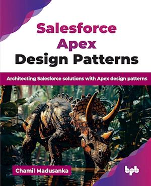 Cover for Chamil Madusanka · Salesforce Apex Design Patterns: Architecting Salesforce solutions with Apex design patterns (Taschenbuch) (2025)