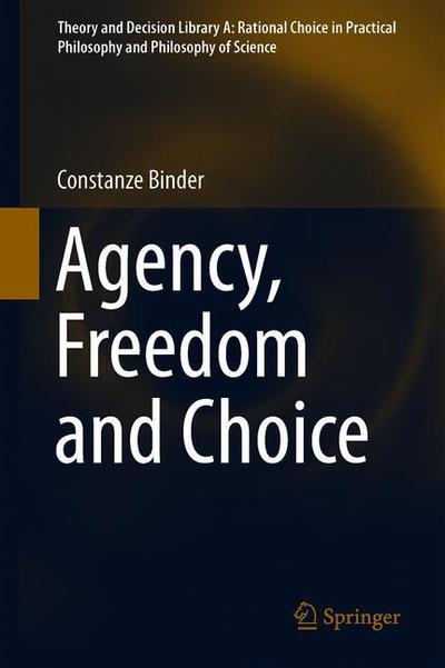 Cover for Binder · Agency Freedom and Choice (Book) [1st ed. 2019 edition] (2019)