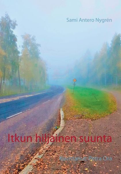 Cover for Sami Antero Nygren · Itkun hiljainen suunta: Kuvittanut: Petra Ora (Paperback Book) (2020)