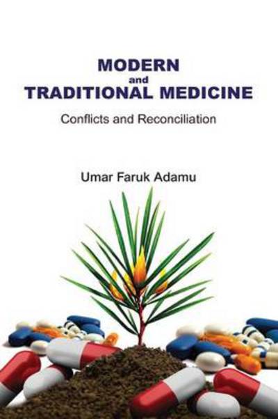 Cover for Umar Faruk Adamu · Modern and Traditional Medicine. Conflicts and Reconciliation (Paperback Book) (2013)