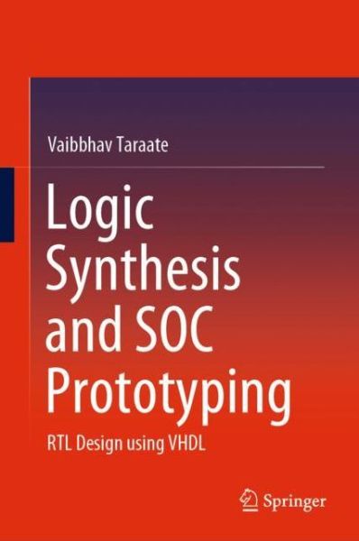Cover for Taraate · Logic Synthesis and SOC Prototyping (Book) [1st ed. 2020 edition] (2020)