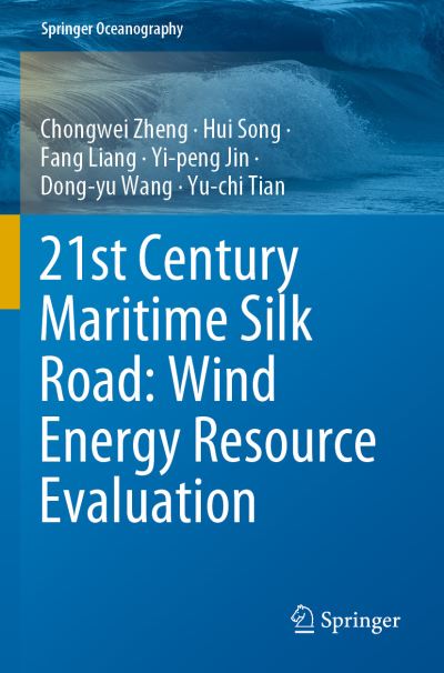 Cover for Chongwei Zheng · 21st Century Maritime Silk Road: Wind Energy Resource Evaluation - Springer Oceanography (Paperback Book) [2021 edition] (2022)