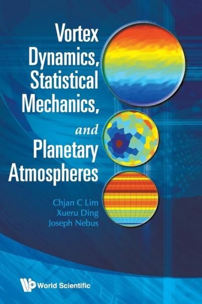 Cover for Lim, Chjan C (Rensselaer Polytechnic Inst, Usa) · Vortex Dynamics, Statistical Mechanics, And Planetary Atmospheres (Paperback Book) (2009)