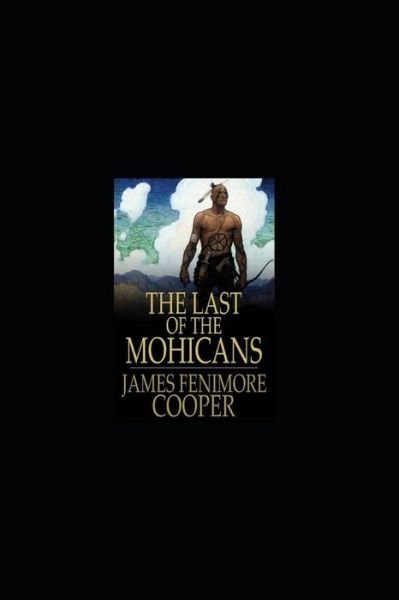 Cover for James Fenimore Cooper · The Last of the Mohicans by James Fenimore Cooper illustrated (Taschenbuch) (2022)