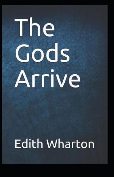 Cover for Edith Wharton · The Gods Arrive: Edith Wharton (Classics, Literature) [Annotated] (Pocketbok) (2021)