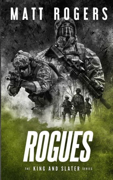 Rogues: A King & Slater Thriller - The King & Slater - Matt Rogers - Książki - Independently Published - 9798540187138 - 19 lipca 2021