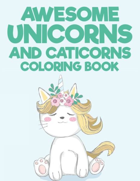 Cover for Magic Creatures Press · Awesome Unicorns And Caticorns Coloring book (Paperback Book) (2020)