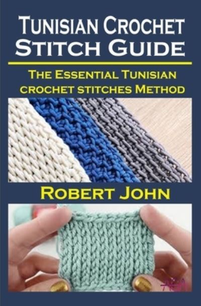 Cover for Robert John · Tunisian Crochet Stitch Guide (Paperback Book) (2020)