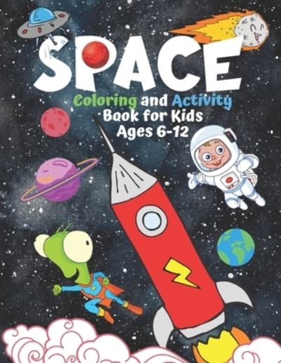 Space Coloring and Activity Book for Kids Ages 6-12 - Colorful World - Bøger - Independently Published - 9798578526138 - 8. december 2020