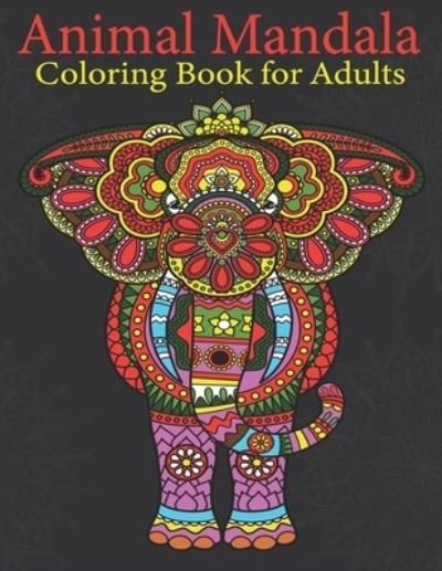 Animal Mandala Coloring Book For Adults - Mh Book Press - Livros - Independently Published - 9798586983138 - 26 de dezembro de 2020