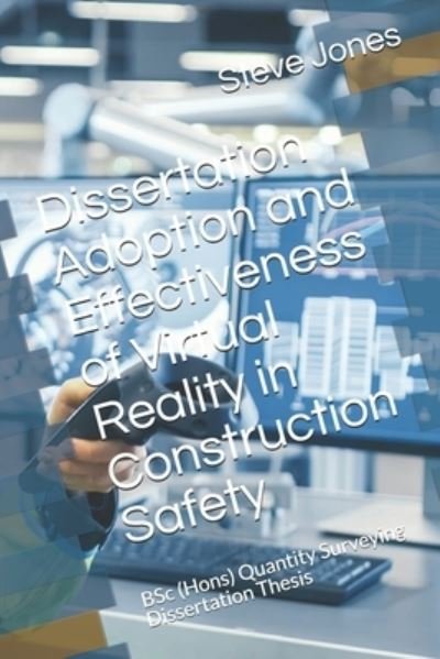 Cover for Steve Jones · Dissertation Adoption and Effectiveness of Virtual Reality in Construction Safety (Paperback Book) (2021)