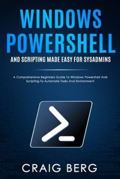 Cover for Craig Berg · Windows Powershell and Scripting Made Easy For Sysadmins (Paperback Book) (2021)