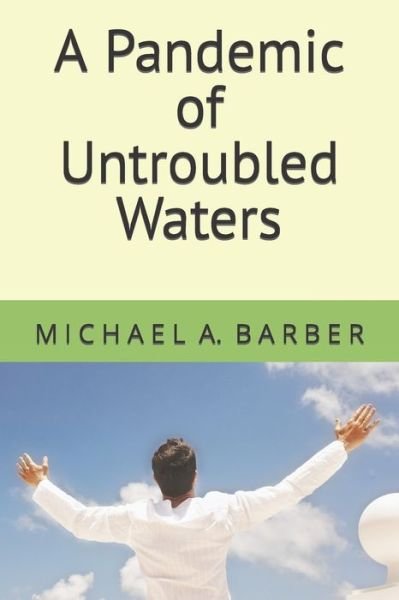 Cover for Michael Barber · A Pandemic of Untroubled Waters (Paperback Bog) (2021)
