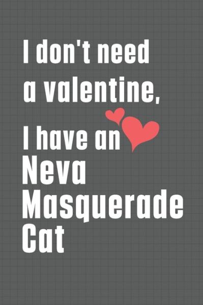 Cover for Bigtime Publications · I don't need a valentine, I have a Neva Masquerade Cat (Paperback Book) (2020)