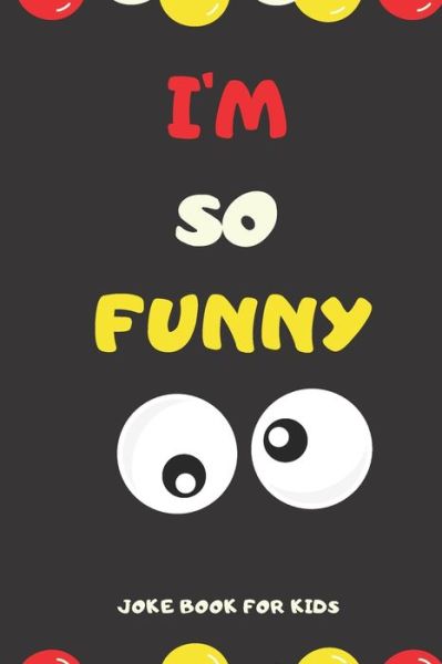 Cover for Unique One Jokebook · I'M SO FUNNY Joke Book For Kids (Paperback Book) (2020)