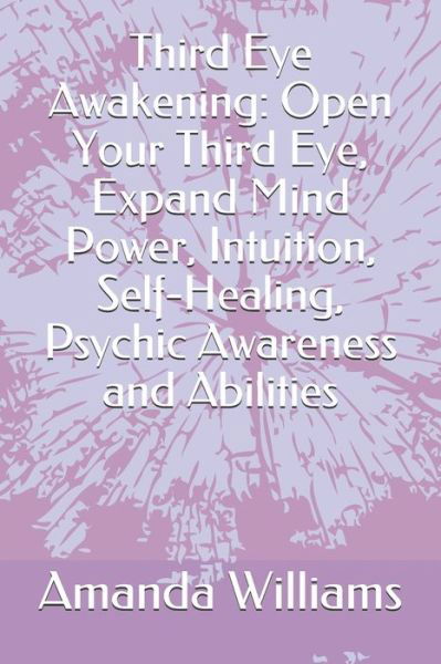 Third Eye Awakening - Amanda Williams - Książki - Independently Published - 9798629907138 - 23 marca 2020