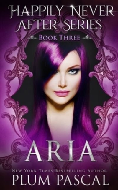 Cover for H P Mallory · Aria: A Reverse Fairy Tale Romance Series - Happily Never After (Paperback Book) (2020)