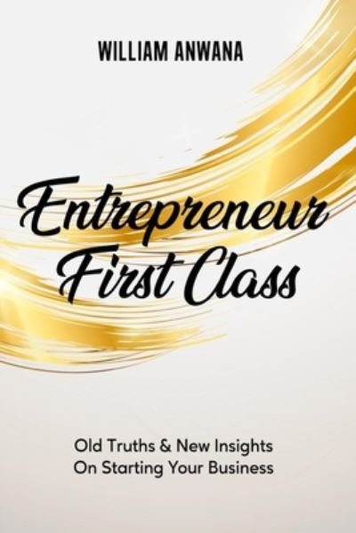 William Anwana · Entrepreneur First Class (Pocketbok) (2020)