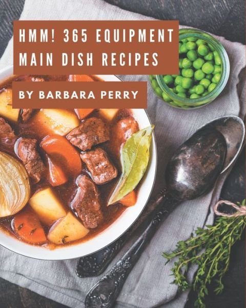 Cover for Barbara Perry · Hmm! 365 Equipment Main Dish Recipes (Paperback Book) (2020)