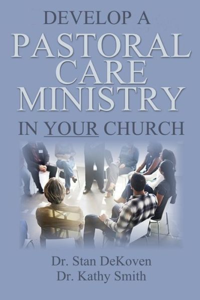 Develop A Pastoral Care Ministry in Your Church - Kathy J Smith - Livros - Independently Published - 9798679056138 - 27 de agosto de 2020